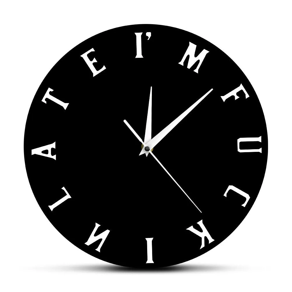 I'm F#*kin Late Wall Clock Mature Sweary Clock Moods Expression New Conception Of Time The Perfect Wall Clock For Procrastinator