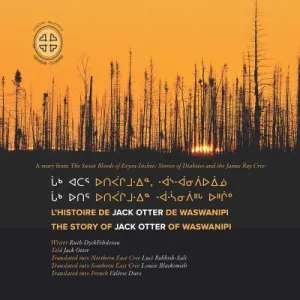 The Story of Jack Otter of Waswanipi/ L'histoire de Jack Otter de Waswanipi